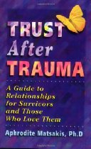 Trust After Trauma: A Guide to Relationships for Survivors and Those Who Love Them